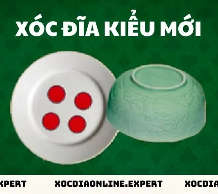 Xóc Đĩa Kiểu Mới – Thiên Đường Giải Trí Cá Cược Hấp Dẫn Nhất